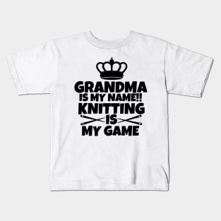 Grandma is my name. Knitting is my game Kids T-Shirt